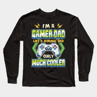 Gamer Dad like a Normal Dad Gaming Fathers Day Long Sleeve T-Shirt